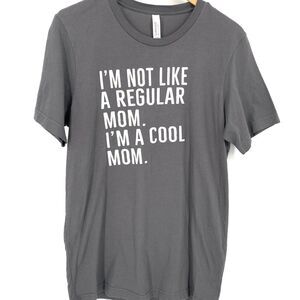 I'm Not Like a Regular Mom I'm a Cool Mom T-Shirt, size M